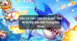 Bắn Cá Tiểu Tiên Cá - Bật Mí Bí Kíp Săn Mồi Trong Nốt Nhạc