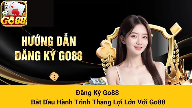 Các tiến trình các bước đăng ký GO88 qua hai phương thức