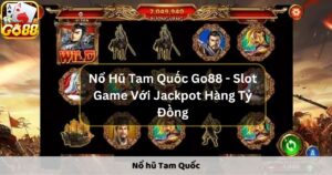 Nổ Hũ Tam Quốc Go88 - Slot Game Với Jackpot Hàng Tỷ Đồng