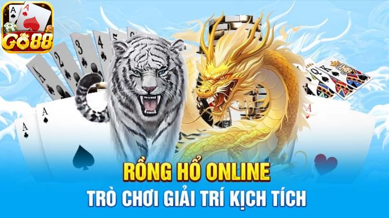 Giới thiệu sản phẩm giải trí Rồng Hổ Go88