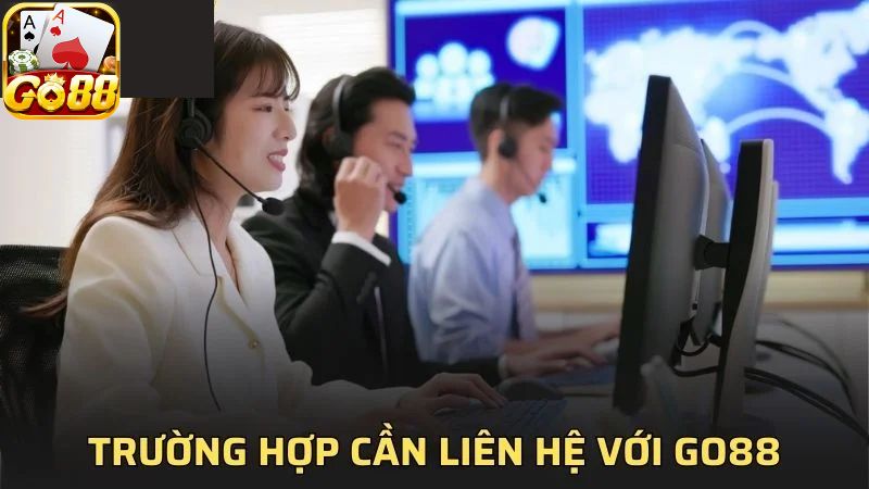 Những tình huống người chơi cần liên hệ Go88